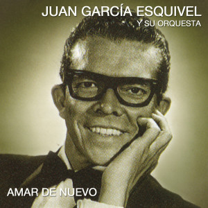 收聽Juan Garcia Esquivel的Nada Cambia Mi Amor por Ti (純音樂)歌詞歌曲