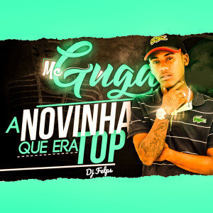 收聽Mc Guga的A Novinha Que Era Top (Explicit)歌詞歌曲