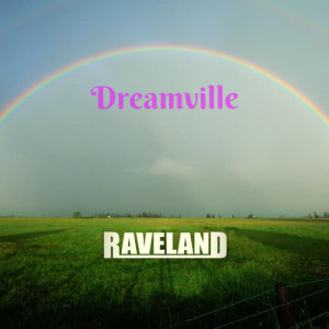 收聽Raveland的Dreamville歌詞歌曲
