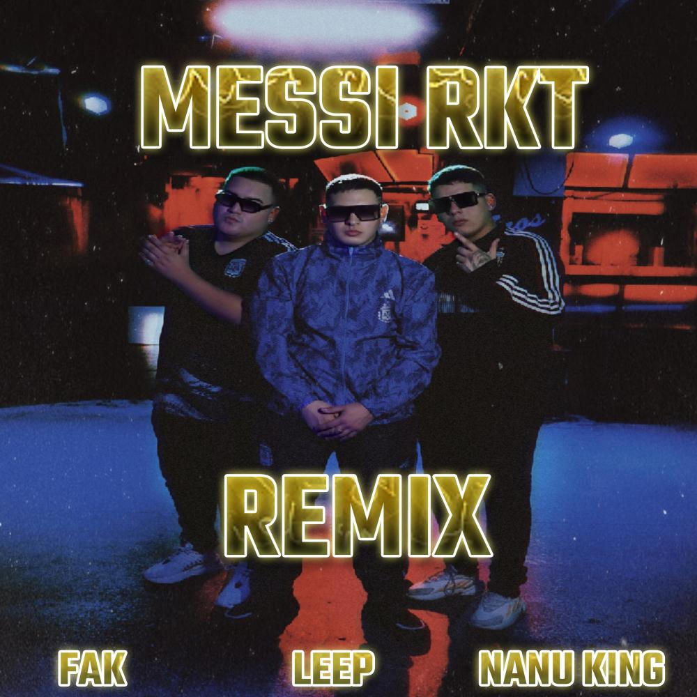 MESSI RKT REMIX (feat. FAK & NANU KING) (Explicit)