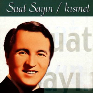 ดาวน์โหลดและฟังเพลง Kısmet พร้อมเนื้อเพลงจาก Suat Sayın