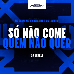 Dengarkan lagu So Não Come Quem Não Quer (Explicit) nyanyian MC Dhom dengan lirik