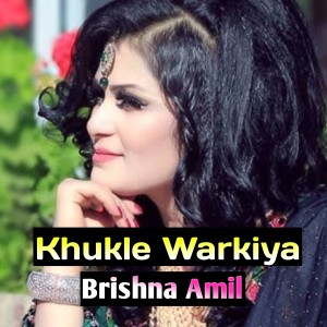 Listen to Khukle Warkiya song with lyrics from Brishna Amil
