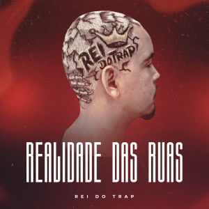 Listen to Realidade das Ruas song with lyrics from Rei do Trap