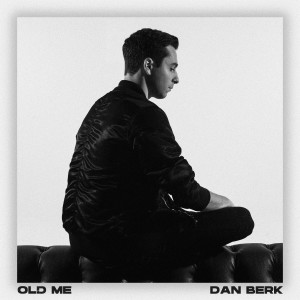 ดาวน์โหลดและฟังเพลง Old Me พร้อมเนื้อเพลงจาก Dan Berk