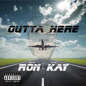 收聽Ron Kay的Outta Here (Explicit)歌詞歌曲