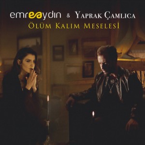 ดาวน์โหลดและฟังเพลง Ölüm Kalım Meselesi พร้อมเนื้อเพลงจาก Emre Aydın