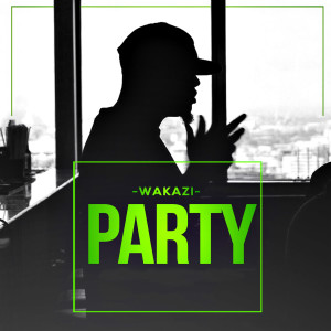 收聽Wakazi的Party歌詞歌曲