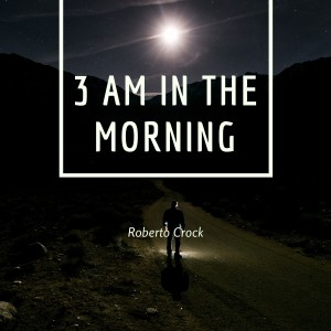 อัลบัม 3 AM In The Morning ศิลปิน Roberto Crock