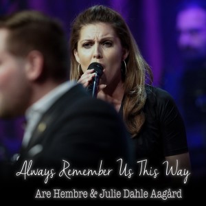 收聽Are Hembre的Always Remember Us This Way (Live)歌詞歌曲