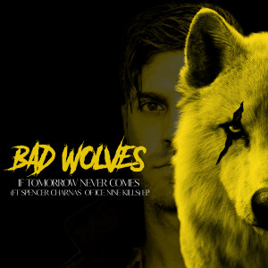 Album If Tomorrow Never Comes (Feat. Spencer Charnas of Ice Nine Kills) from Bad Wolves