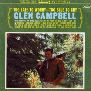 Glen Campbell的專輯Too Late To Worry