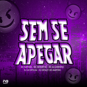 ดาวน์โหลดและฟังเพลง Sem se Apegar (Explicit) พร้อมเนื้อเพลงจาก MC Nathan