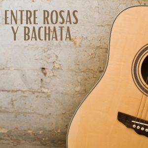 Album Entre Rosas y Bachata from Various Artists