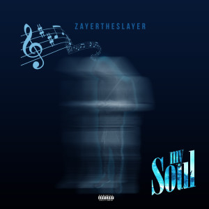 收聽Zayertheslayer的My Soul (Explicit)歌詞歌曲