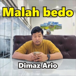 ดาวน์โหลดและฟังเพลง Malah bedo พร้อมเนื้อเพลงจาก Dimaz Ario