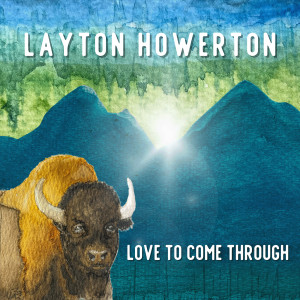 อัลบัม Love to Come Through ศิลปิน Layton Howerton
