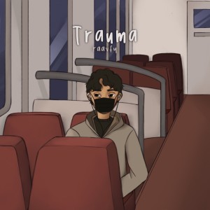 Dengarkan lagu Trauma nyanyian Raavfy dengan lirik