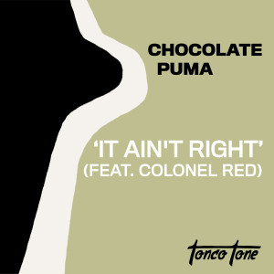Album It Ain't Right (feat. Colonel Red) from Chocolate Puma