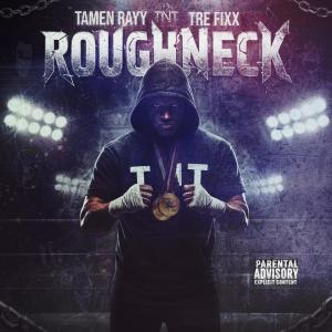 收聽Tre Fixx的Roughneck (Explicit)歌詞歌曲