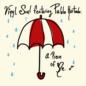 Vinyl Soul的专辑A Piece of Me (feat. Pablo Hurtado)