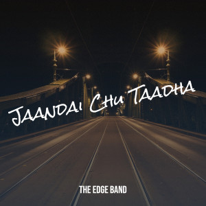 อัลบัม Jaandai Chu Taadha ศิลปิน The Edge Band