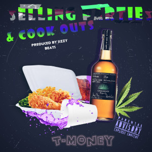 Listen to Selling Parties & Cookouts (Explicit) song with lyrics from T-Money