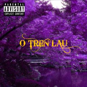 收聽Young$tony的O TREN LAU歌詞歌曲