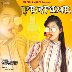 Listen to Perfume song with lyrics from Shambhu Meena