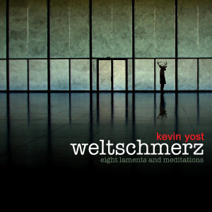 Kevin Yost的專輯Weltschmerz (Eight Laments and Meditations)