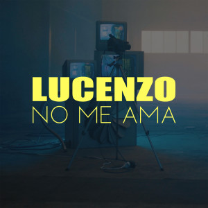 Dengarkan lagu No Me Ama nyanyian Lucenzo dengan lirik