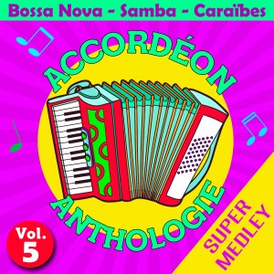 Les As de l'accordéon的专辑Accordéon anthologie super medley Vol. 5 (Bossa nova - samba - caraïbes)