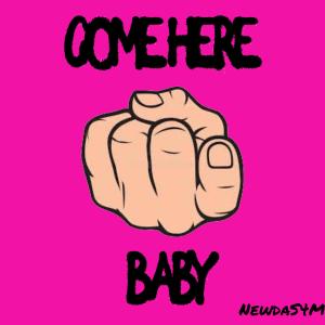收聽NewdaS4M的Come Here Baby (Explicit)歌詞歌曲