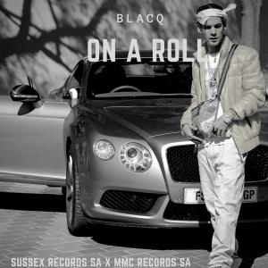 Dengarkan lagu On A Roll (Explicit) nyanyian Blacq dengan lirik