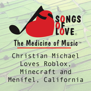 收聽M. Edewaard的Christian Michael Loves Roblox, Minecraft and Menifel, California歌詞歌曲