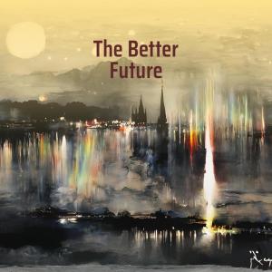Listen to The Better Future song with lyrics from Mogank