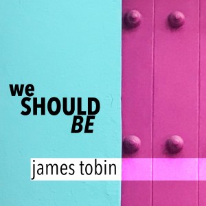 James Tobin的專輯We Should Be