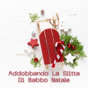 Various  Artists的专辑Addobbando La Slitta Di Babbo Natale