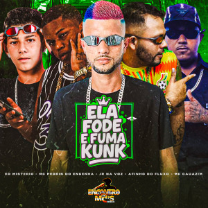 Listen to Ela Fode e Fuma Kunk (Explicit) song with lyrics from Jr Na Voz