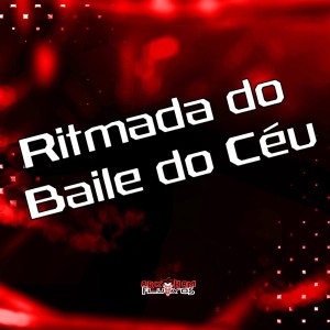 DJ KELVINHO DA ZS的專輯Ritmada do Baile do Céu (Explicit)