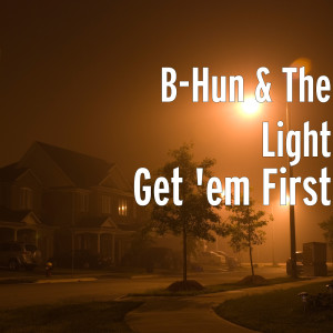 Dengarkan Get 'em First (Explicit) lagu dari b-hUn dengan lirik