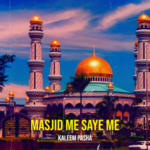 Listen to Masjid Me Saye Me song with lyrics from Kaleem Pasha