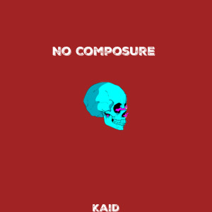 Dengarkan No Composure (Explicit) lagu dari KAID dengan lirik