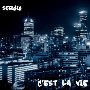 收听Sergio的C’est La Vie (Explicit)歌词歌曲