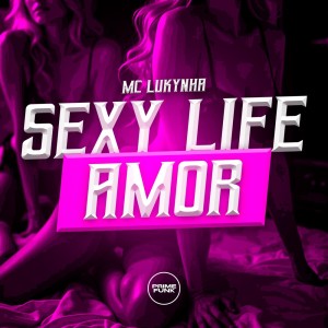 Album Sexy Life Amor (Explicit) from Mc Lukynha