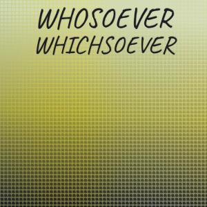 Various Artists的專輯Whosoever Whichsoever