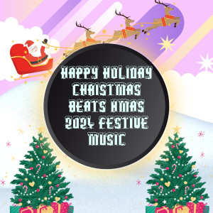 อัลบัม Happy Holiday Christmas Beats Xmas 2024 Festive Music ศิลปิน Kids Christmas Party