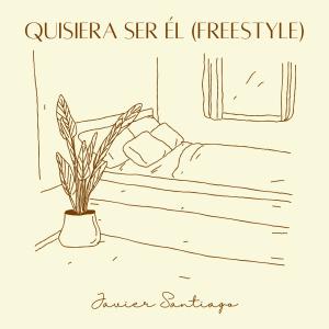 收聽Javier Santiago的Quisiera Ser Él (Freestyle)歌詞歌曲