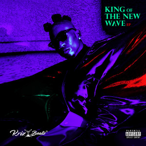 Album King of the New Wave (Explicit) oleh Krizbeatz