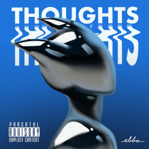 Listen to Thoughts (Explicit) song with lyrics from Ebba